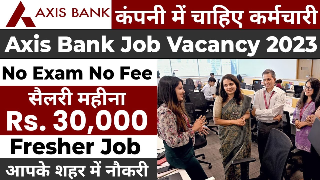 Axis Bank Job Vacancy 2023 || Axis Bank Job Apply Online - YouTube