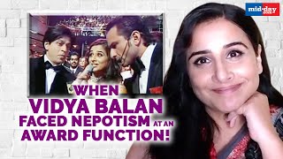 When Vidya Balan faced nepotism at an award function | Sit With Hitlist