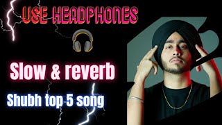 Shubh new album | lofi | top 5 songs playlist @SHUBHWORLDWIDE use headphones for better experience