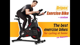Dripex Exercise Bike review - The best exercise bikes for cycling at home on Amazon