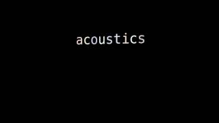 acoustical   acquaintance with a subject