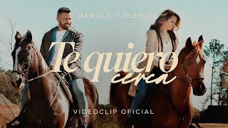 Harold y Elena - Te Quiero Cerca (Videoclip Oficial)