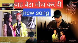 Teri Umeed|| Pawandeep Rajan and arunita Kanjilal ka new song || Himesh Reshammiya ka new song