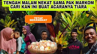 TENGAH MALAM NEKAT CARI'KAN INI BUAT ACARA NYA TIARA BESOK PAGI