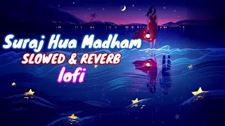 Suraj Hua Maddham (Slowed + Reverbed) - Alka Yagnik | Sonu Nigam | lofi song
