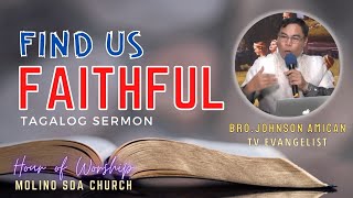 FIND US FAITHFUL | Tagalog Sermon by Bro. Johnson Amican (May 29, 2021).