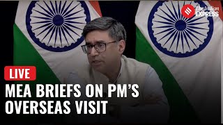 LIVE|Key Takeaways from MEA’s Special Briefing on PM’s Foreign Trip