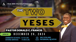 The Two Yeses| Pastor Donald C. Francis| Sabbath, December 28th