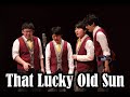 【F.F.】That Lucky Old Sun【Barbershop Quartet】