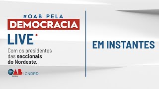 Live OAB pela Democracia - Presidentes da Região Nordeste