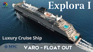 Msc EXPLORA I  Float Out Varo - Msc Explora I Explora Journeys Luxury cruise ship