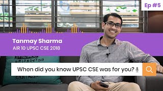 How do you know if UPSC CSE is for you? Unfiltered Opinions E05 by CSE 2018 AIR 10 Tanmay Sharma