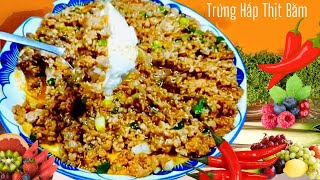 Trứng Hấp Thịt Bằm Có Trứng Mang Làm Cách này Ngon Mà Nhanh không ngờ| Ẩm Thực Ba Miền 365