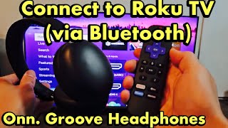 Onn. Groove Headphones: How to Connect to Roku TV via Bluetooth