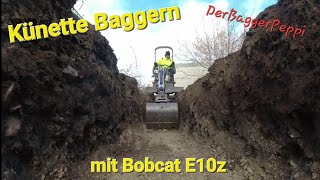 DerBaggerPeppi/ Bobcat E10/ Künette Baggern