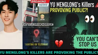 YU MENGLONG'S KILLERS ARE PROVOKING THE PUBLIC?🚨THE TELEGRAM HORROR