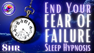 Sleep Hypnosis to Overcome Your Fear Of Failure + Affirmations (8-hrs)