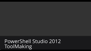 PowerShell Studio 2012 - ToolMaking