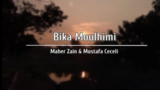 Bika Moulhimi - Maher Zain & Mustafa Ceceli Lyrics
