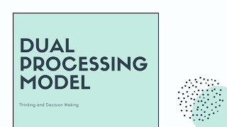 Dual-Processing Model of Thinking and Decision Making