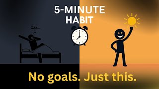 Forget Goals, Do This 5-MINUTE Morning Habit Instead