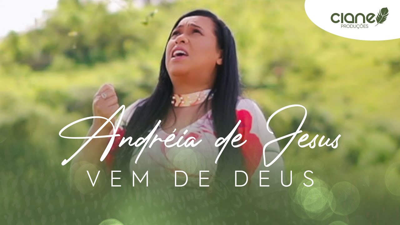 Andreia De Jesus Vem De Deus Clipe Oficial Youtube