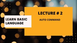 AUTO COMMAND IN BASIC | LECTURE 2 | PROGRAMMING BUGZ