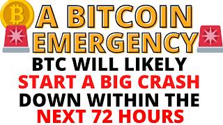 🚨 HUGE EMERGENCY FOR BITCOIN!!!!!!!!! BTC Will Likely Start a Big CRASH Down within 72 Hours