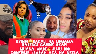 EYINDI😄BAKALI NA LOMAMA BABENGI CARINE 👉MAMAN OKAPI/MUANA MABE👈JUJU CONFIRME/SARAH AZA NA NZELA