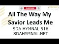 All The Way My Savior Leads Me Hymn Instrumental With Lyrics | SDA HYMNAL 516