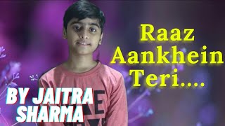 RAAZ AANKHEIN TERI Song | Raaz Reboot |Arijit Singh |Emraan Hashmi,Kriti Kharbanda| by Jaitra sharma