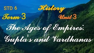 6th History, Term 3, Unit 3- The Age of Empires: Gupta's and Vardhanas