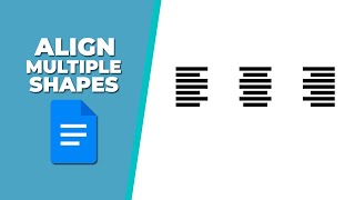 How to align multiple shapes in Google Docs