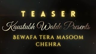 Teaser || Bewafa Tera Masoom chehra || Kaustubh Walde || Jubin nautiyal || Cover Lyrical Video.
