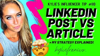 LINKEDIN POST VS ARTICLE EXPLAINED + My LinkedIn Marketing Strategy Moving Forward // Kylie Francis