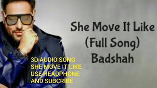 3D AUDIO SONG | SHE MOVE IT LIKE | BADSHAH | USE HEADPHONE |