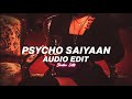 psycho saiyaan『edit audio』