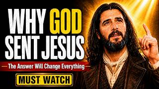 Why God Really Sent Jesus — The Answer Will Change Everything You Believe