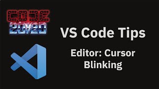 VS Code tips — The Editor: Cursor Blinking setting