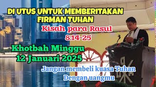 kisah para Rasul 8:14-25 Khotbah Minggu 12 Januari 2025 II DIUTUS UNTUK MEMBERITAKAN FIRMAN TUHAN