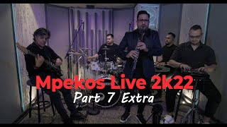 Makis Mpekos Live 2k22 - Part 7 Extra