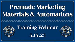 Premade Marketing Materials & Automations! - Compass Training Webinar | 5.15.2025