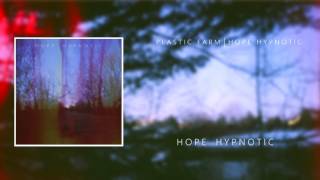 Plastic Farm - Hope Hypnotic [OFFICIAL AUDIO]