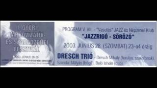 01.Dresch Trió - Győr, Vasutas 2003