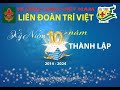 Lễ kỷ niệm Đệ thập chu niên Liên Đoàn Trí Việt 2014-2024 (Phần 2)