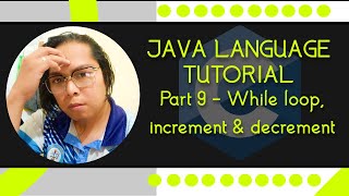 Java Crash Course: Part 9 - While loop, increment & decrement