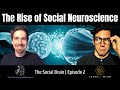 The Social Brain Ep.2: The Rise of Social Neuroscience