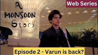 A Monsoon Story - Episode 2 - Varun is back? - Web Series