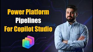 Setting Up Power Platform Pipelines for Copilot Studio Agents