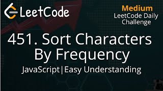 451. Sort Characters By Frequency | JavaScript | LeetCode Daily Challenge | Easy Understanding